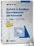 Benning, Wilhelm - Statistik in Geodäsie, Geoinformation und Bauwesen