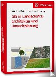 Pietsch, Matthias, Henning, Matthias - GIS in Landschaftsarchitektur und Umweltplanung