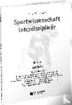 Willimczik, Klaus - Sportwissenschaft interdisziplinär - Ein wissenschaftstheoretischer Dialog (Gesamtwerk) / Sportwissenschaft interdisziplinär - Spätlese