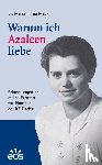 Mack, Josefa, Imma, Maria - Warum ich Azaleen liebe