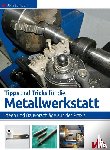 Burgdorf, Jörg - Tipps und Tricks für die Metallwerkstatt