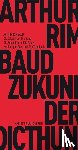 Rimbaud, Arthur - Die Zukunft der Dichtung