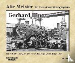  - Alte Meister der Eisenbahn-Fotographie: Gerhard Illner