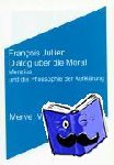 Jullien, Francois - Dialog über die Moral - Menzius und die Philosophie der Aufklärung