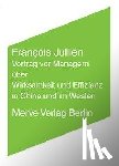 Jullien, François - Vortrag vor Managern über Wirksamkeit und Effizienz in China und im Westen