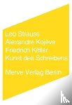 Strauss, Leo, Kojève, Alexandre, Kittler, Friedrich - Kunst des Schreibens