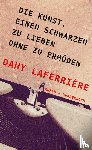 Laferrière, Dany - Die Kunst, einen Schwarzen zu lieben ohne zu ermüden