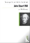 Kuenzle, Dominique, Schefczyk, Michael - John Stuart Mill zur Einführung