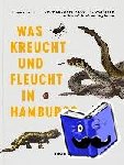 Schmidt, Thomas - Was kreucht und fleucht in Hamburg? - Ein tierkundlicher Stadtführer zu Hummel, Frosch und Ringelnatter