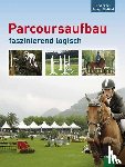 Bödicker, Georg Christoph, Deeg, Werner, Strübel, Susanne - Parcoursaufbau faszinierend logisch