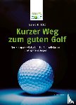 Litti, Bernd H. - Kurzer Weg zum guten Golf