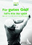 Litti, Bernd H. - Für gutes Golf ist´s nie zu spät