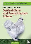 Peschke, Frank, Droste, Günter - Seidenhühner und Zwerg-Haubenhühner
