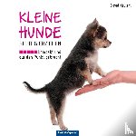 Keulert, David - Kleine Hunde richtig erziehen