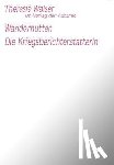 Walser, Theresia - Die Wandernutten / Die Kriegsberichterstatterin