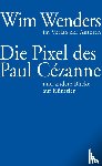 Wenders, Wim - Die Pixel des Paul Cézanne