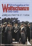  - Führerhauptquartier Wolfschanze 1940 - 1945