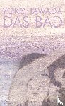 Tawada, Yoko - Das Bad