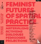  - Feminist Futures of Spatial Practice