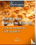 Hecht, Karl - Heilung von Natur und Tierwelt durch die Anwendung des Naturzeoliths