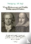 Höllriegl, Wolfgang - Wenn Shakespeare und Goethe Bridge gespielt hätten