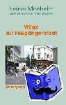 Monheim, Heiner - Wege zur Fußgängerstadt - Analysen und Konzepte