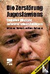 Milosevic, Slobodan - Die Zerstörung Jugoslawiens