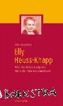 Strerath-Bolz, Ulrike - Elly Heuss-Knapp - Wie die First Lady ihr Herz für Mütter entdeckte