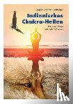 Gallegos, Eligio Stephen - Indianisches Chakra-Heilen