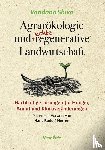 Shiva, Vandana - Agrarökologie und regenerative Landwirtschaft - Nachhaltige Lösungen für Hunger, Armut und Klimaveränderungen