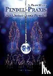 Glahn, A. Frank - Pendel-Praxis - Der Gebrauch des Pendels