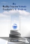 Dodson, Frederick E. - Die Reality Creation Methode
