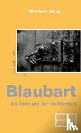 Jung, Mathias - Blaubart - Die Befreiung der Weiblichkeit