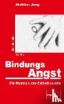  - BindungsAngst