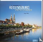 Bahnmüller, Wilfried, Bahnmüller, Lisa - Weltkulturerbe Regensburg