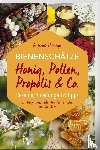 Heidinger, Gertraud - Bienenschätze - Honig, Pollen, Propolis & Co.