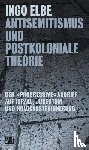 Elbe, Ingo - Antisemitismus und postkoloniale Theorie