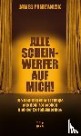Poniewozik, James - Alle Scheinwerfer auf mich!
