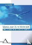 Miller, Alison - Werde, wer du wirklich bist.