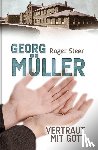 Steer, Roger - Georg Müller - Vertraut mit Gott