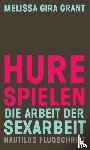 Grant, Melissa Gira - Hure spielen