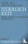 Balthasar, Hans Urs von - Herrlichkeit. Eine theologische Ästhetik 1
