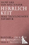 Balthasar, Hans Urs von - Herrlichkeit. Eine theologische Ästhetik / Im Raum der Metaphysik