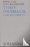 Balthasar, Hans Urs von - Theodramatik Bd. 1/5 - Prolegomena