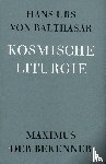 Balthasar, Hans Urs von - Kosmische Liturgie