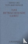 Balthasar, Hans Urs von - Das betrachtende Gebet