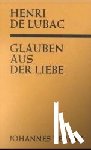 Lubac, Henri de - Glauben aus der Liebe ("Catholicisme")