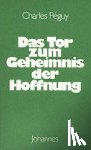 Peguy, Charles - Das Tor zum Geheimnis der Hoffnung