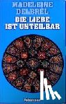 Delbrel, Madeleine - Die Liebe ist unteilbar