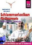 Weber, Peter W. L. - Reise Know-How Schlemmerlexikon für Gourmets: Wörterbuch Französisch-Deutsch (Endlich essen können wie Gott in Frankreich) - Kauderwelsch-Wörterbuch
